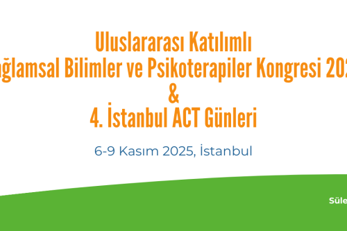 Uluslararası Katılımlı Bağlamsal Bilimler ve Psikoterapiler Kongresi & 4. İstanbul ACT Günleri